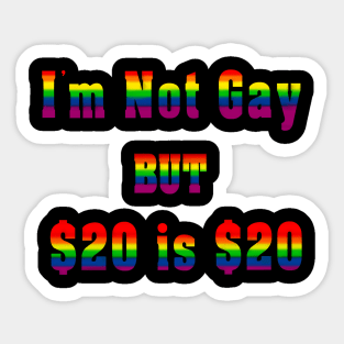 I'm Not Gay But $20 is $20 Sticker